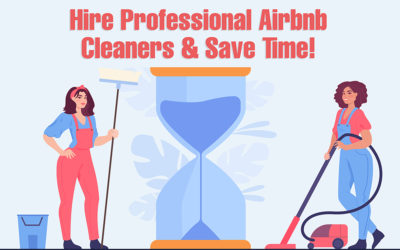 How Hiring Professional Airbnb Cleaning Services Can Save You Time?