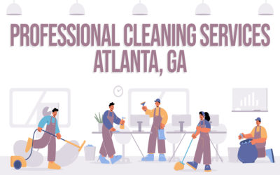 Time When Hiring Professional Cleaning Services in Atlanta Becomes Inevitable!